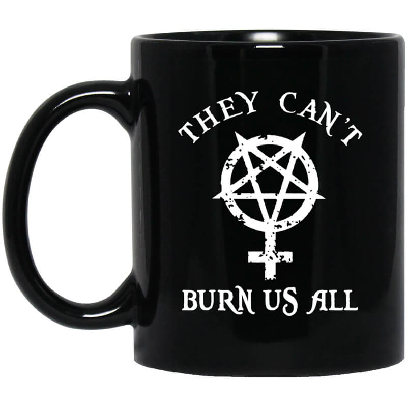 They Can't Burn Us All Mug They Can't Burn Us All Mug