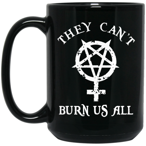 They Can't Burn Us All Mug They Can't Burn Us All Mug