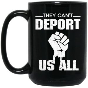 They Cant Deport Us All Mug 4