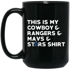 This Is My Cowboys Rangers Mavs Stars Shirt Mug 4