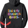 This Is My Hangover Hoodie Groovy