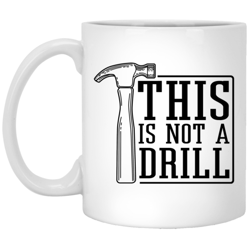 This Is Not A Drill Mug This Is Not A Drill Mug