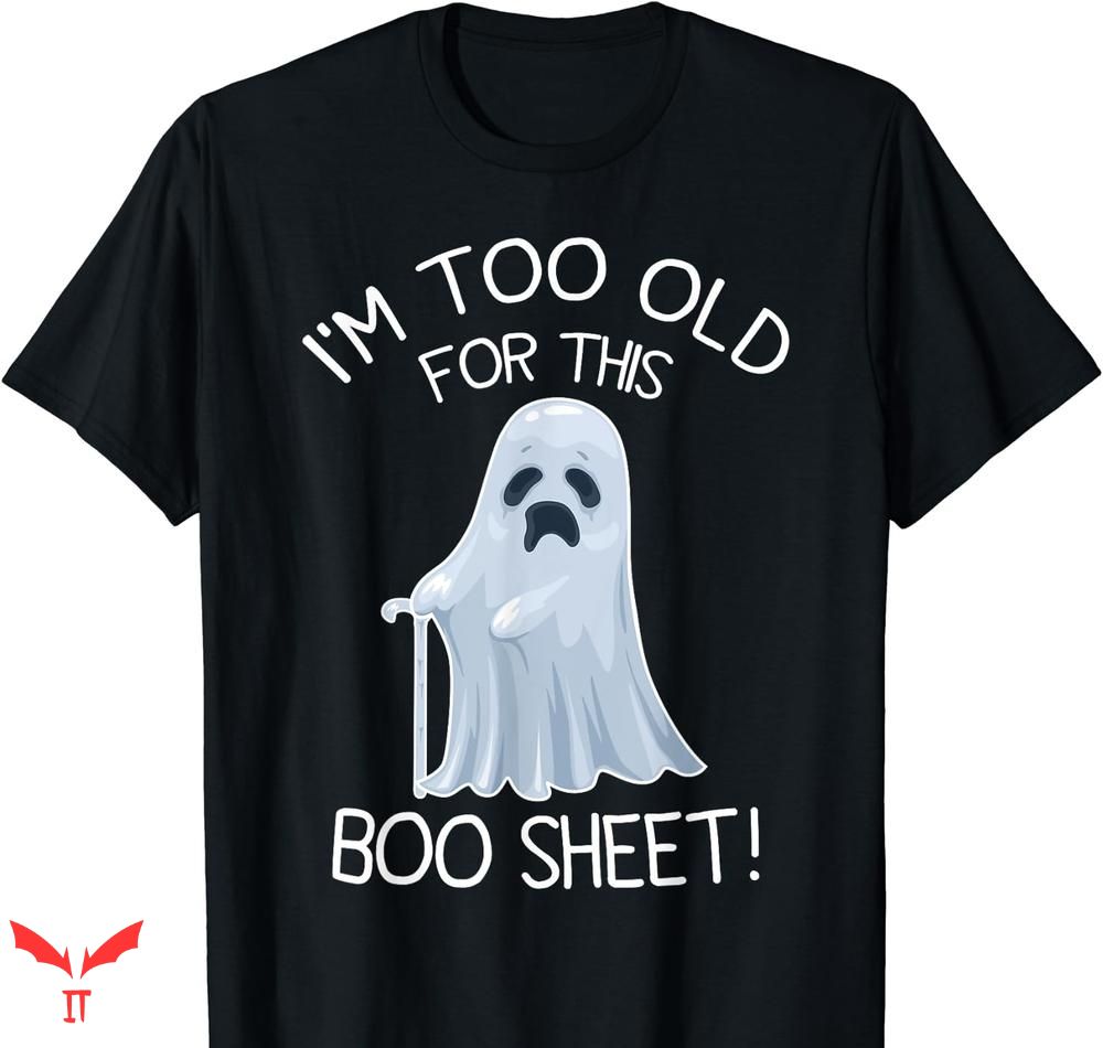 This Is Some Boo Sheet T-shirt I'm Too Old This Is Some Boo Sheet T-shirt I'm Too Old