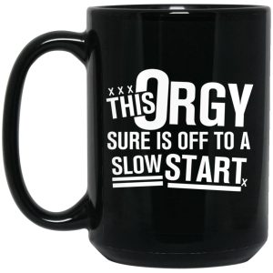 This Orgy Sure Is Off To A Slow Start Mug