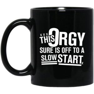 This Orgy Sure Is Off To A Slow Start Mug 3