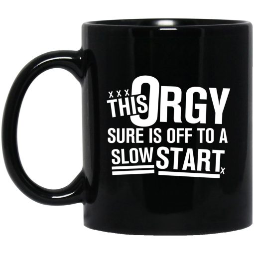 This Orgy Sure Is Off To A Slow Start Mug This Orgy Sure Is Off To A Slow Start Mug
