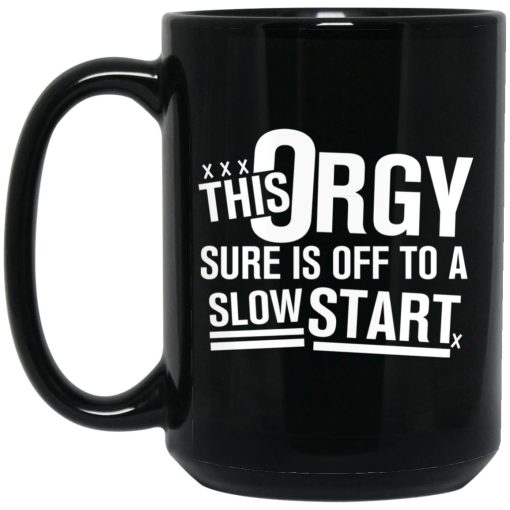 This Orgy Sure Is Off To A Slow Start Mug This Orgy Sure Is Off To A Slow Start Mug