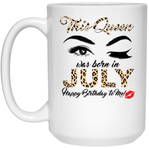 This Queen Was Born In July Happy Birthday To Me Mug 3