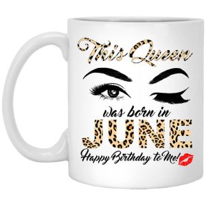 This Queen Was Born In June Happy Birthday To Me Mug