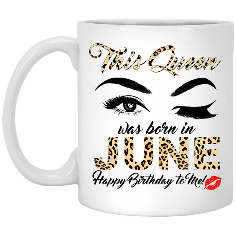 This Queen Was Born In June Happy Birthday To Me Mug This Queen Was Born In June Happy Birthday To Me Mug
