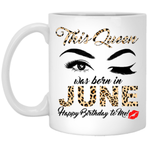 This Queen Was Born In June Happy Birthday To Me Mug