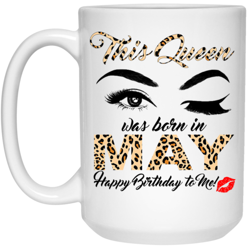 This Queen Was Born In May Happy Birthday To Me Mug This Queen Was Born In May Happy Birthday To Me Mug