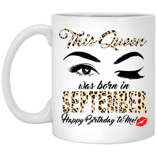 This Queen Was Born In September Happy Birthday To Me Mug This Queen Was Born In September Happy Birthday To Me Mug