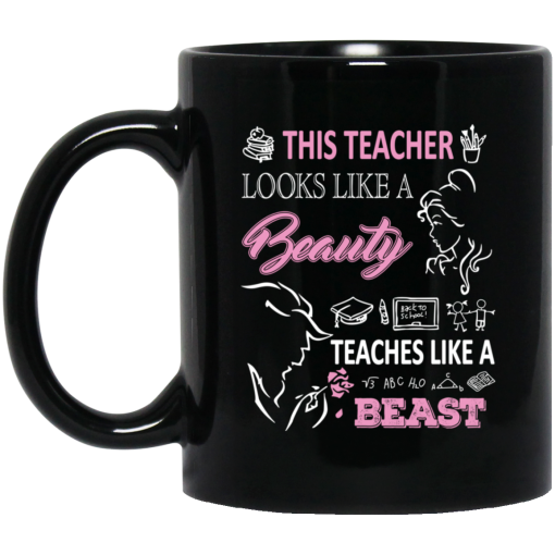 This Teacher Looks Like A Beauty Teaches Like A Beast Mug This Teacher Looks Like A Beauty Teaches Like A Beast Mug