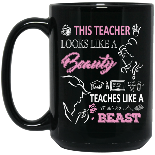 This Teacher Looks Like A Beauty Teaches Like A Beast Mug This Teacher Looks Like A Beauty Teaches Like A Beast Mug