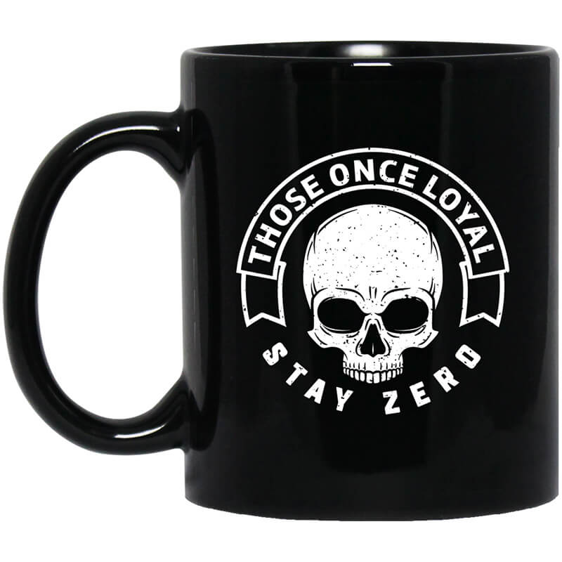 Those Once Loyal Stay Zero Mug Those Once Loyal Stay Zero Mug