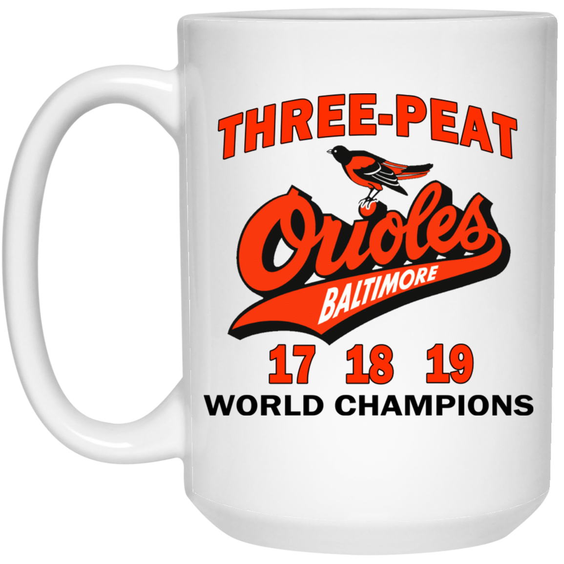 Three Peat Orioles Baltimore World Champions Mug Three Peat Orioles Baltimore World Champions Mug
