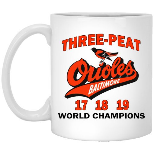 Three Peat Orioles Baltimore World Champions Mug Three Peat Orioles Baltimore World Champions Mug