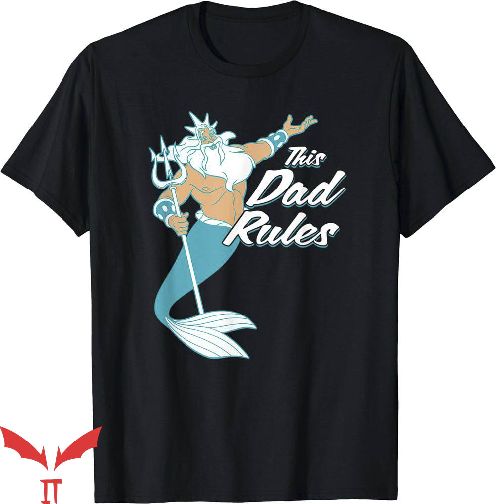 Top Dad T-Shirt Disney The Little Mermaid King Tee Trending Top Dad T-Shirt Disney The Little Mermaid King Tee Trending