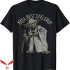 Top Dad T-Shirt Star War Yoda Best Dad Ever T-Shirt Trending