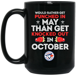 Toronto Blue Jays Would Rather Get Punched In May Than Get Knocked Out In October Mug