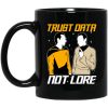 Trust Data Not Lore – Star Trek Mug
