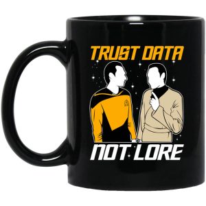 Trust Data Not Lore – Star Trek Mug