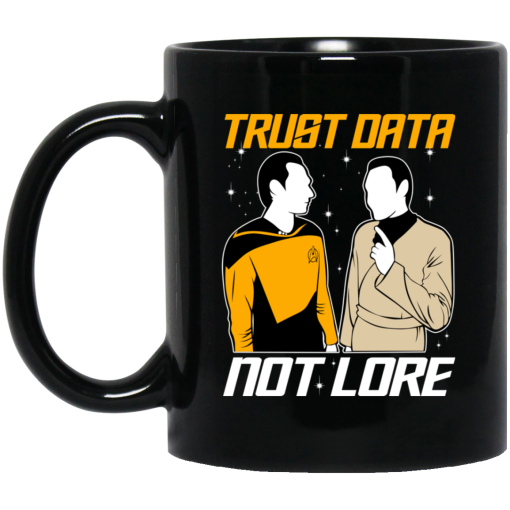 Trust Data Not Lore - Star Trek Mug Trust Data Not Lore - Star Trek Mug