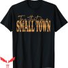 Try That In A Small Town T-Shirt Country Western Town Music