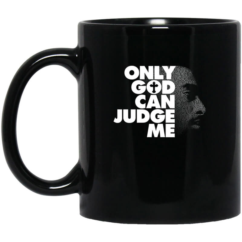 Tupac Only God Can Judge Me Mug Tupac Only God Can Judge Me Mug