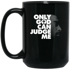Tupac Only God Can Judge Me Mug 4