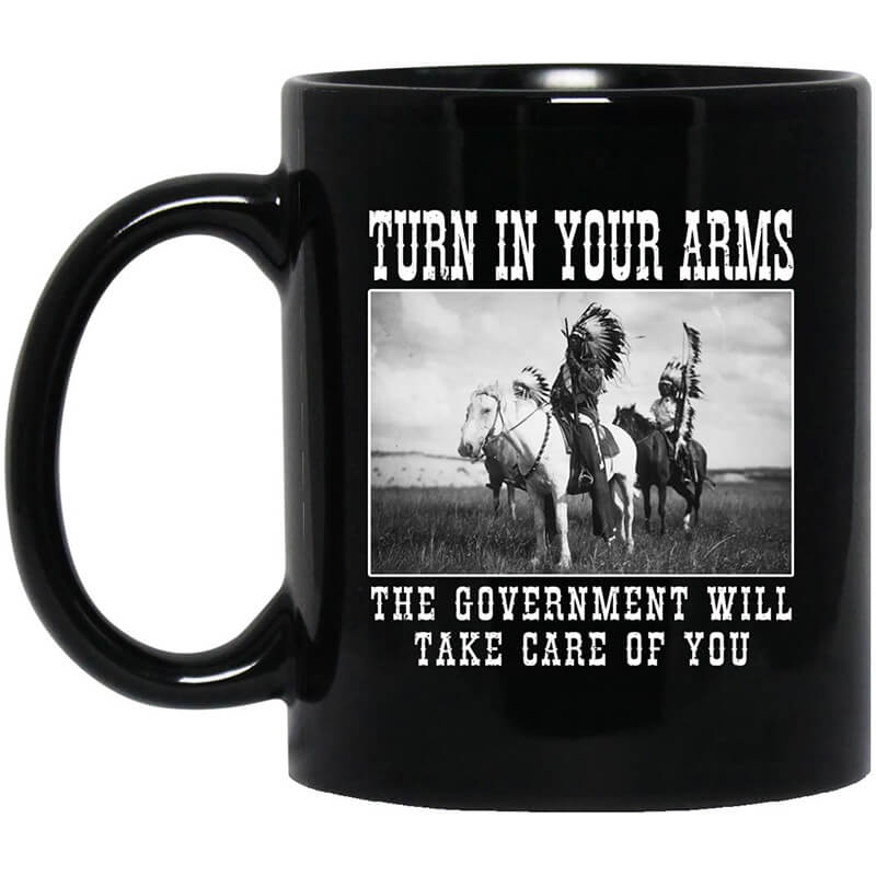 Turn In Your Arms The Government Will Take Care Of You Mug Turn In Your Arms The Government Will Take Care Of You Mug