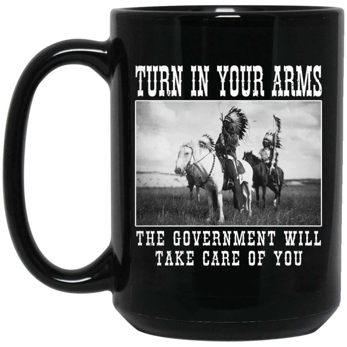 Turn In Your Arms The Government Will Take Care Of You Mug Turn In Your Arms The Government Will Take Care Of You Mug