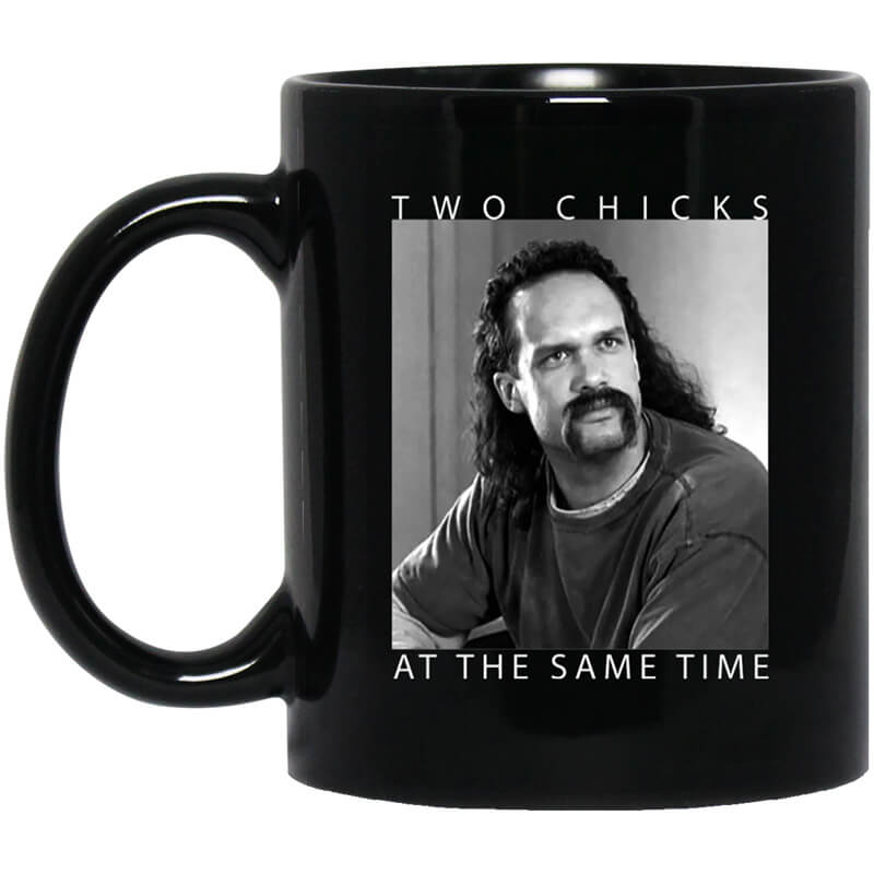 Two Chicks At The Same Time Office Space Mug Two Chicks At The Same Time Office Space Mug