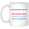 Us Bisexuals Are Great We Aren’t Gay We Aren’t Straight We’re Graight Mug