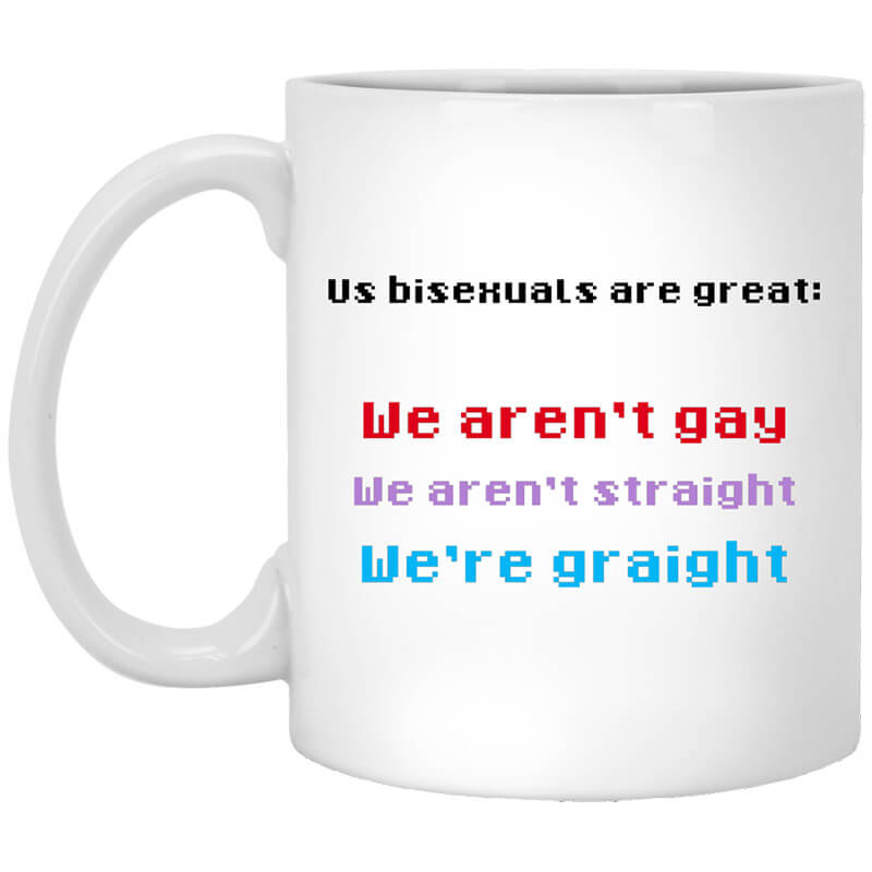 Us Bisexuals Are Great We Aren't Gay We Aren't Straight We're Graight Mug Us Bisexuals Are Great We Aren't Gay We Aren't Straight We're Graight Mug