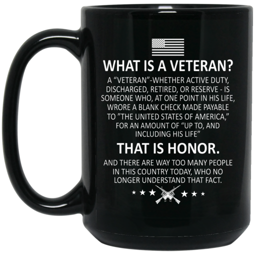 Veteran What Is A Veteran That Is Honor Mug Veteran What Is A Veteran That Is Honor Mug