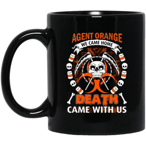 Vietnam Veteran Agent Orange We Came Home Death Came With Us Mug Vietnam Veteran Agent Orange We Came Home Death Came With Us Mug