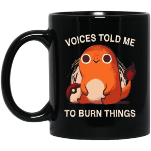 Voices Told Me To Burn Things Mug