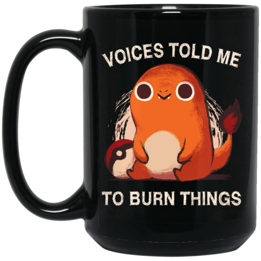 Voices Told Me To Burn Things Mug Voices Told Me To Burn Things Mug