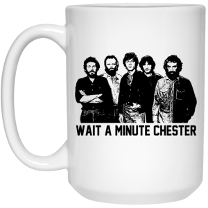 Wait A Minute Chester The Band Version Mug