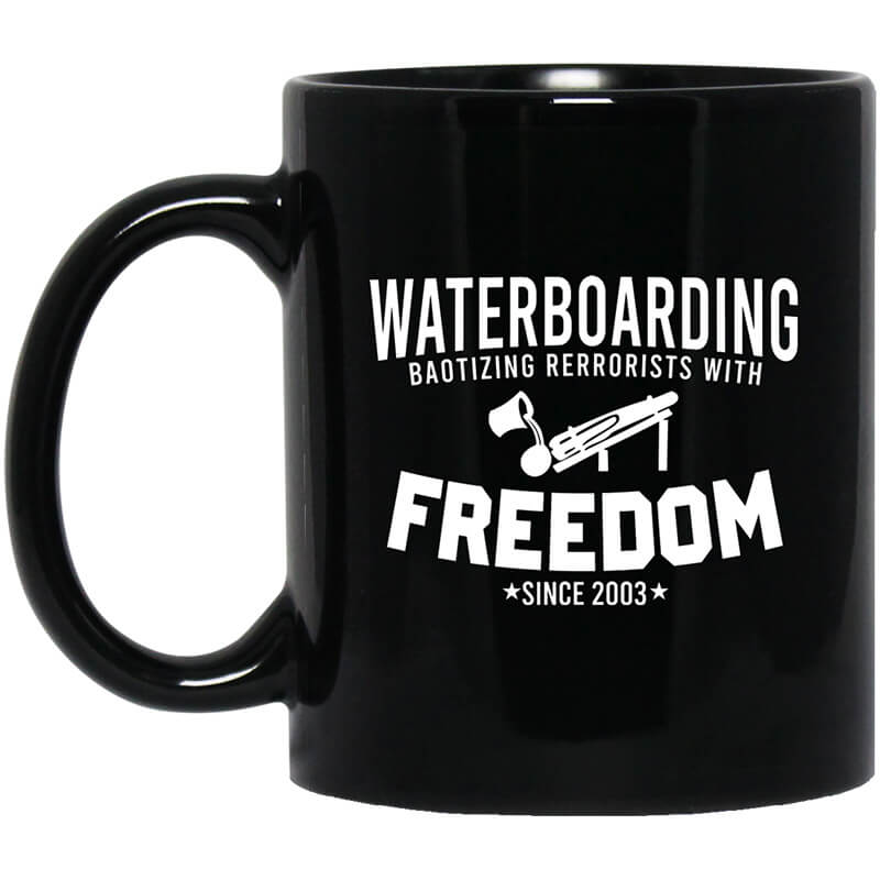 Waterboarding Baptizing Terrorists With Freedom Mug Waterboarding Baptizing Terrorists With Freedom Mug