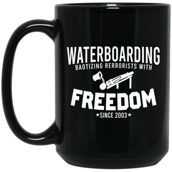 Waterboarding Baptizing Terrorists With Freedom Mug