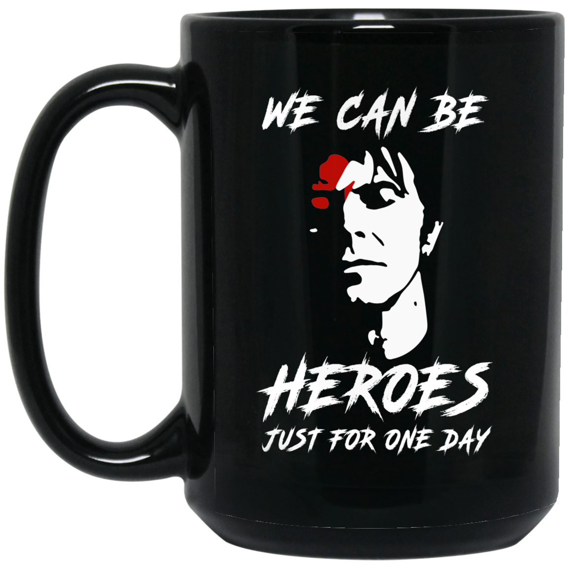 We Can Be Heroes Just For One Day - David Bowie Mug We Can Be Heroes Just For One Day - David Bowie Mug