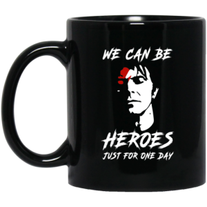 We Can Be Heroes Just For One Day David Bowie Mug 3