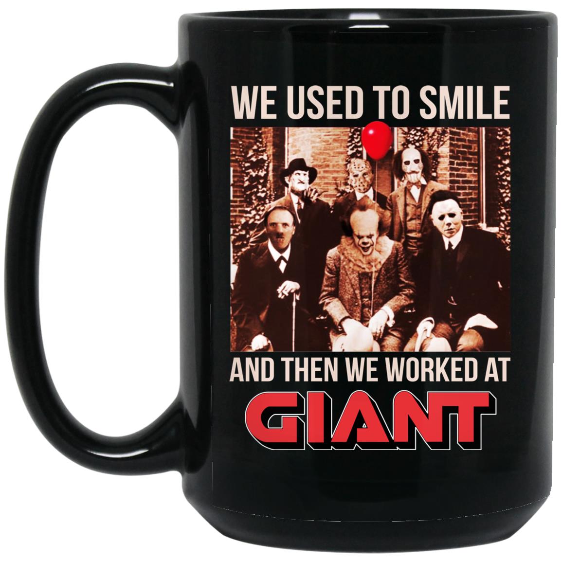 We Used To Smile And Then We Worked At Giant Food Mug We Used To Smile And Then We Worked At Giant Food Mug