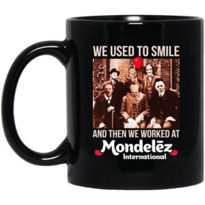 We Used To Smile And Then We Worked At Mondelez International Mug 3