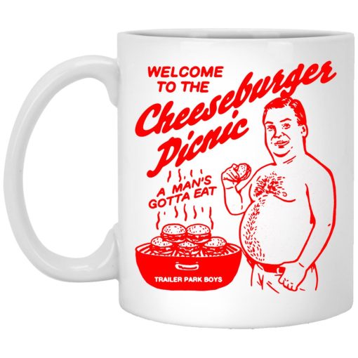 Welcome To The Cheeseburger Picnic A Man's Gotta Eat Trailer Park Boys Mug Welcome To The Cheeseburger Picnic A Man's Gotta Eat Trailer Park Boys Mug