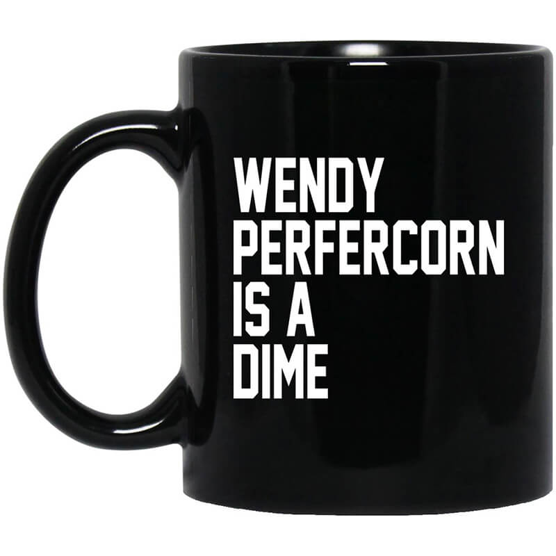 Wendy Peffercorn Is A Dime Mug Wendy Peffercorn Is A Dime Mug