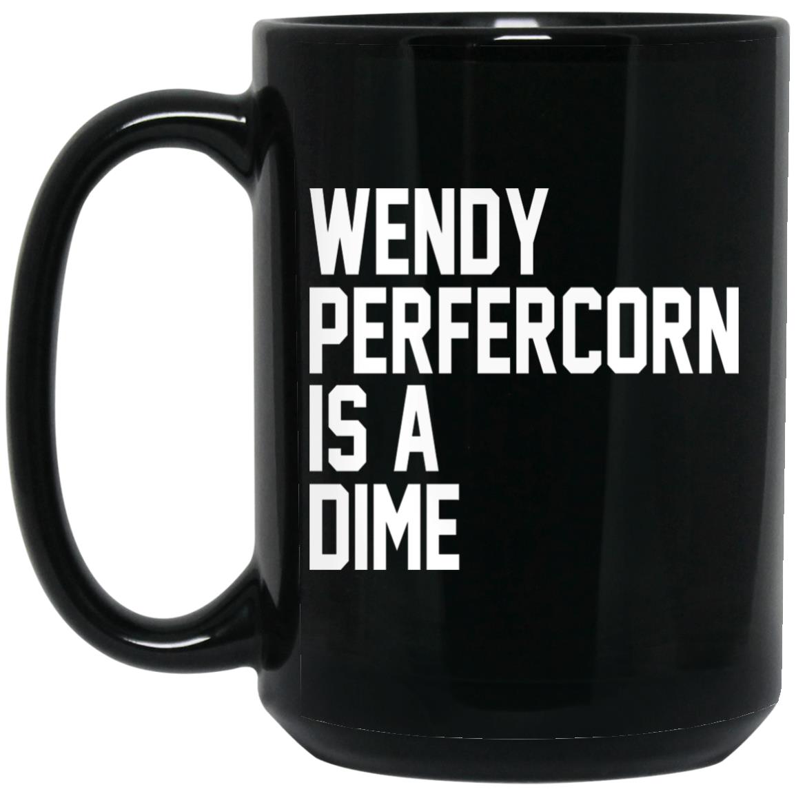 Wendy Peffercorn Is A Dime Mug Wendy Peffercorn Is A Dime Mug